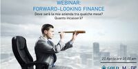 Webinar: Forward-Looking Finance. Dove sarà la mia azienda tra qualche mese? Quanto incasserà?