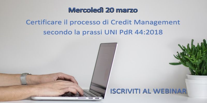 image Webinar: Certificare il processo di Credit Management secondo la prassi UNI PdR 44:2018
